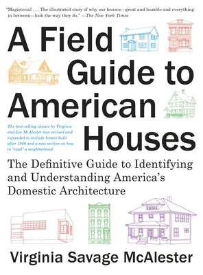 Cover Image for A Field Guide to American Houses (Revised): The Definitive Guide to Identifying and Understanding America's Domestic Architecture -- Virginia Savage McAlester, Paperback