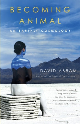 Cover Image for Becoming Animal: An Earthly Cosmology -- David Abram, Paperback