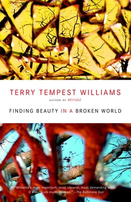 Cover Image for Finding Beauty in a Broken World -- Terry Tempest Williams, Paperback