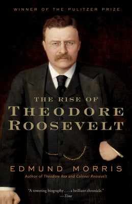 Cover Image for The Rise of Theodore Roosevelt -- Edmund Morris, Paperback