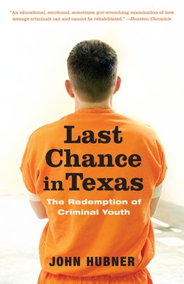 Cover Image for Last Chance in Texas: The Redemption of Criminal Youth -- John Hubner, Paperback