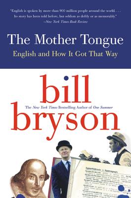 Cover Image for The Mother Tongue: English and How It Got That Way -- Bill Bryson, Paperback