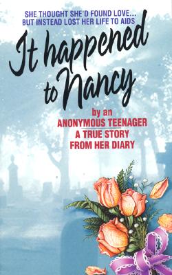 Cover Image for It Happened to Nancy: By an Anonymous Teenager, a True Story from Her Diary -- Beatrice Sparks, Paperback