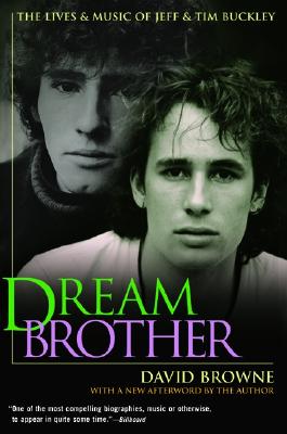 Cover Image for Dream Brother: The Lives and Music of Jeff and Tim Buckley -- David Browne, Paperback