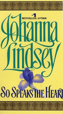 Cover Image for So Speaks the Heart -- Johanna Lindsey, Mass Market Paperback