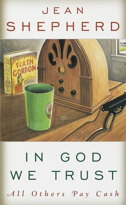 Cover Image for In God We Trust: All Others Pay Cash -- Jean Shepherd, Paperback