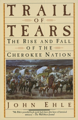 Cover Image for Trail of Tears: The Rise and Fall of the Cherokee Nation -- John Ehle, Paperback