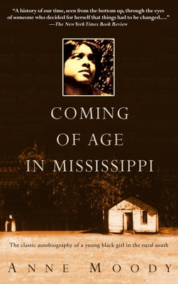 Cover Image for Coming of Age in Mississippi: The Classic Autobiography of a Young Black Girl in the Rural South -- Anne Moody, Paperback