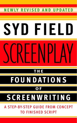 Cover Image for Screenplay: The Foundations of Screenwriting -- Syd Field, Paperback