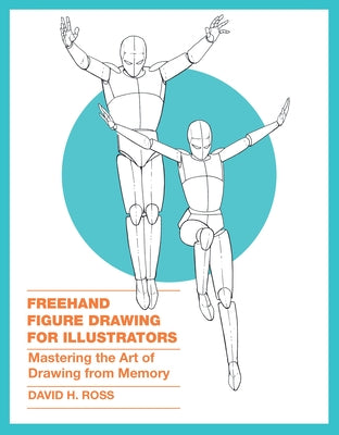 Cover Image for FreeHand Figure Drawing for Illustrators: Mastering the Art of Drawing from Memory -- Dave Ross, Paperback