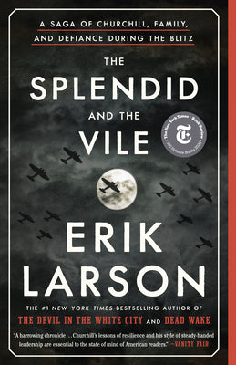 Cover Image for The Splendid and the Vile: A Saga of Churchill, Family, and Defiance During the Blitz -- Erik Larson, Paperback