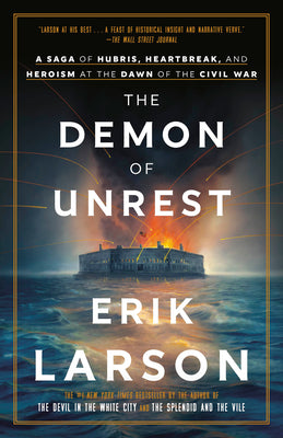 Cover Image for The Demon of Unrest: A Saga of Hubris, Heartbreak, and Heroism at the Dawn of the Civil War -- Erik Larson, Paperback