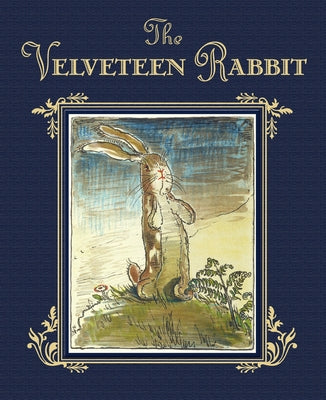 Cover Image for The Velveteen Rabbit: The Classic Children's Book -- Margery Williams, Hardcover