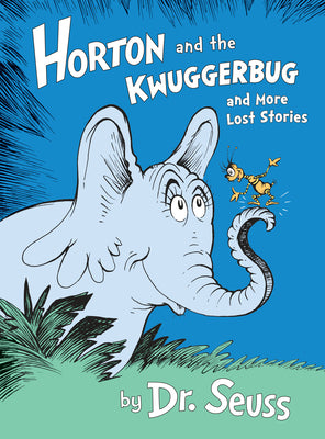 Cover Image for Horton and the Kwuggerbug and More Lost Stories -- Dr Seuss, Hardcover