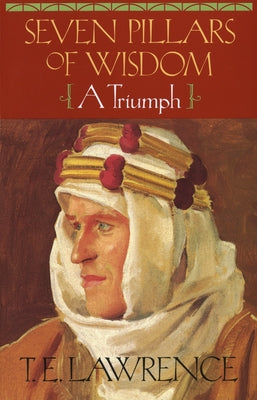 Cover Image for Seven Pillars of Wisdom: A Triumph -- T. E. Lawrence, Paperback