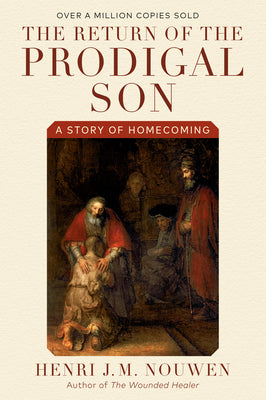 Cover Image for The Return of the Prodigal Son: A Story of Homecoming -- Henri J. M. Nouwen, Paperback