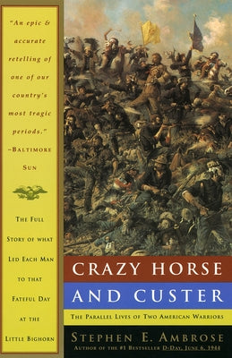 Cover Image for Crazy Horse and Custer: The Parallel Lives of Two American Warriors -- Stephen E. Ambrose, Paperback