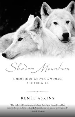 Cover Image for Shadow Mountain: A Memoir of Wolves, a Woman, and the Wild -- Renee Askins, Paperback