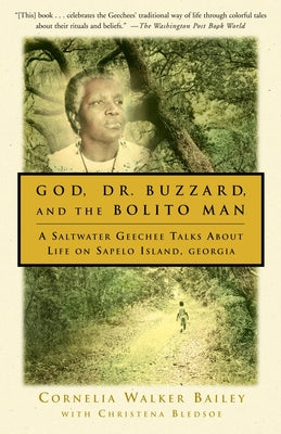 Cover Image for God, Dr. Buzzard, and the Bolito Man: A Saltwater Geechee Talks about Life on Sapelo Island -- Cornelia Walker Bailey, Paperback