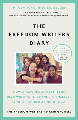 Cover Image for The Freedom Writers Diary (20th Anniversary Edition): How a Teacher and 150 Teens Used Writing to Change Themselves and the World Around Them -- The Freedom Writers, Paperback