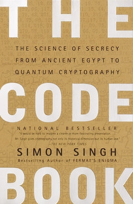 Cover Image for The Code Book: The Science of Secrecy from Ancient Egypt to Quantum Cryptography -- Simon Singh, Paperback