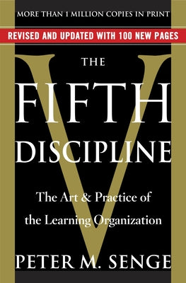 Cover Image for The Fifth Discipline: The Art & Practice of the Learning Organization -- Peter M. Senge, Paperback