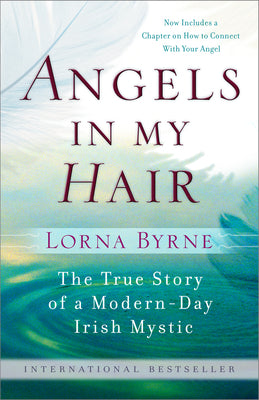 Cover Image for Angels in My Hair: The True Story of a Modern-Day Irish Mystic -- Lorna Byrne, Paperback