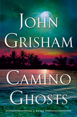 Cover Image for Camino Ghosts -- John Grisham, Hardcover