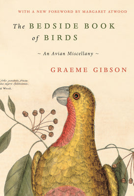 Cover Image for The Bedside Book of Birds: An Avian Miscellany -- Graeme Gibson, Hardcover