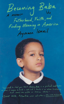 Cover Image for Becoming Baba: Fatherhood, Faith, and Finding Meaning in America -- Aymann Ismail, Hardcover