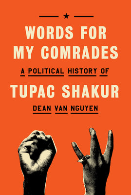 Cover Image for Words for My Comrades: A Political History of Tupac Shakur -- Dean Van Nguyen, Hardcover