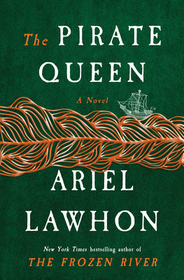 Cover Image for The Pirate Queen: A Novel from the New York Times Bestselling Author of the Frozen River -- Ariel Lawhon, Hardcover