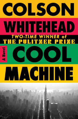 Cover Image for Cool Machine -- Colson Whitehead, Hardcover