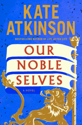 Cover Image for Our Noble Selves -- Kate Atkinson, Hardcover