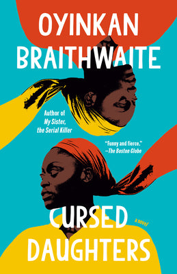 Cover Image for Cursed Daughters: A Read with Jenna Pick -- Oyinkan Braithwaite, Paperback