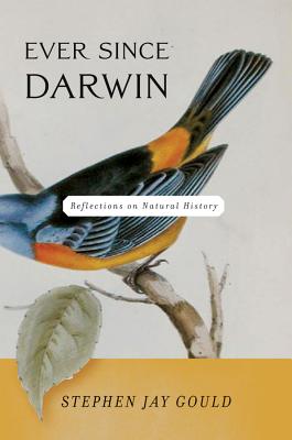 Cover Image for Ever Since Darwin: Reflections on Natural History -- Stephen Jay Gould, Paperback