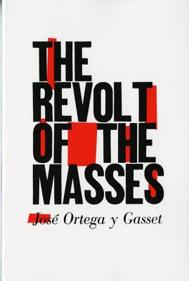 Cover Image for The Revolt of the Masses -- José Ortega Y. Gasset, Paperback