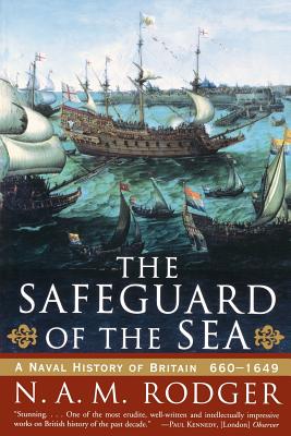 Cover Image for The Safeguard of the Sea: A Naval History of Britain: 660-1649 -- N. A. M. Rodger, Paperback