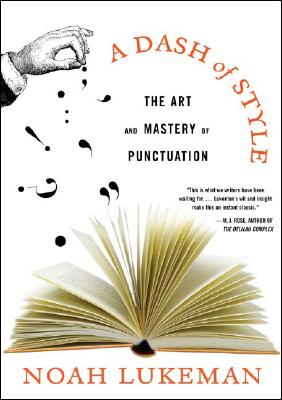 Cover Image for Dash of Style: The Art and Mastery of Punctuation -- Noah Lukeman, Paperback