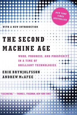 Cover Image for The Second Machine Age: Work, Progress, and Prosperity in a Time of Brilliant Technologies -- Erik Brynjolfsson, Paperback