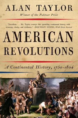 Cover Image for American Revolutions: A Continental History, 1750-1804 -- Alan Taylor, Paperback