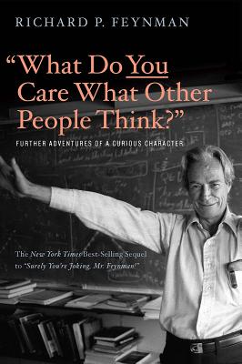 Cover Image for What Do You Care What Other People Think?: Further Adventures of a Curious Character -- Richard P. Feynman, Paperback