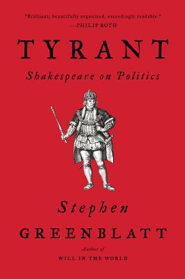 Cover Image for Tyrant: Shakespeare on Politics -- Stephen Greenblatt, Paperback