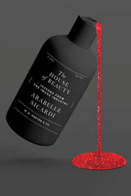 Cover Image for The House of Beauty: Lessons from the Image Industry -- Arabelle Sicardi, Hardcover
