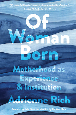 Cover Image for Of Woman Born: Motherhood as Experience and Institution -- Adrienne Rich, Paperback