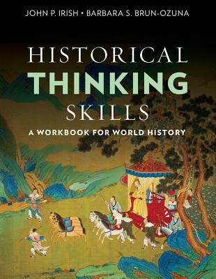 Cover Image for Historical Thinking Skills: A Workbook for World History -- John P. Irish, Paperback