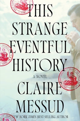 Cover Image for This Strange Eventful History -- Claire Messud, Hardcover
