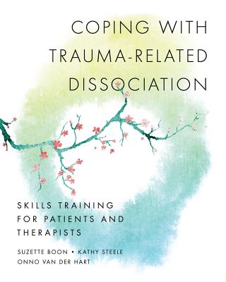 Cover Image for Coping with Trauma-Related Dissociation: Skills Training for Patients and Therapists -- Suzette Boon, Paperback