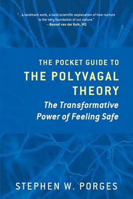 Cover Image for The Pocket Guide to the Polyvagal Theory: The Transformative Power of Feeling Safe -- Stephen W. Porges, Paperback