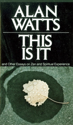 Cover Image for This Is It: And Other Essays on Zen and Spiritual Experience -- Alan Watts, Paperback